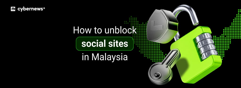 How to unblock social sites in Malaysia
