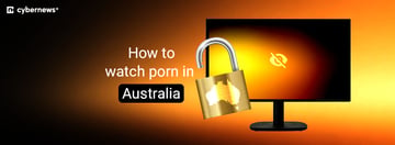 How to Watch Free Porn in Australia: Bypass Porn Ban 2026