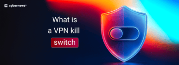 What Is a VPN Kill Switch & How Does It Work?