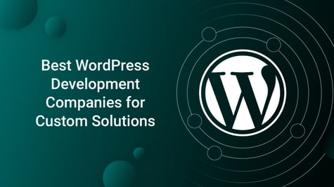 Best WordPress Development Companies for Custom Solutions