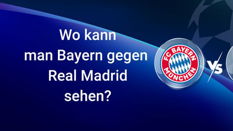 Bayern gegen Real Madrid online anschauen