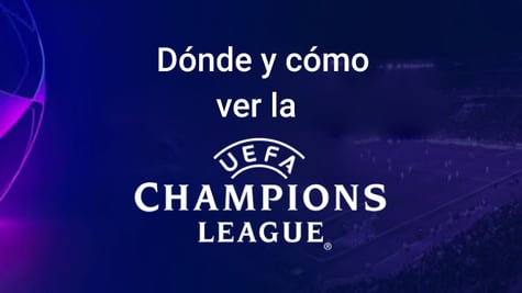 Cómo ver la Liga de Campeones de la UEFA por internet gratis