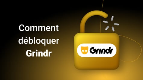 Comment débloquer Grindr avec un vpn