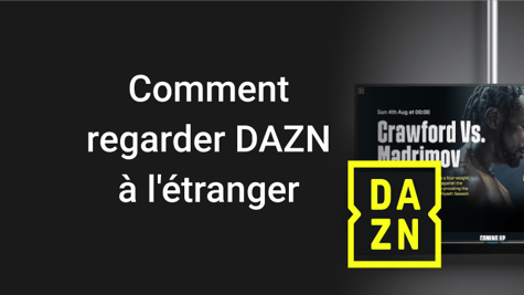 Streamer DAZN depuis l’étranger