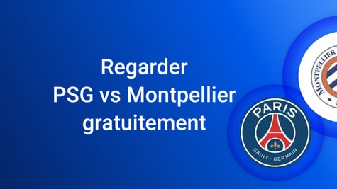 Regarder PSG contre Montpellier gratuit