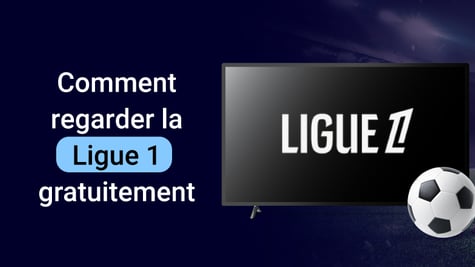Comment regarder la Ligue 1 gratuitement