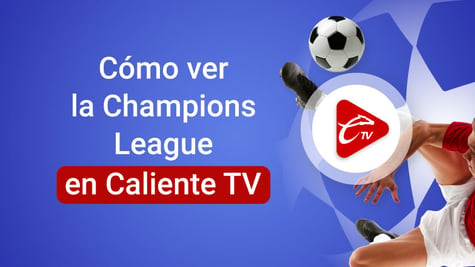 Champions League en Caliente TV