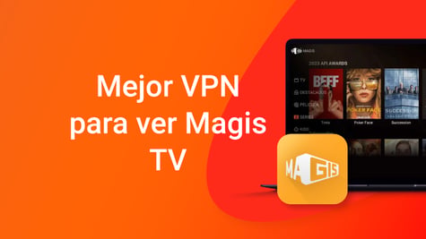 mejor vpn para ver magis tv