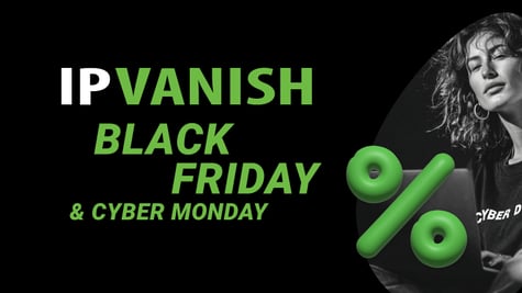 ipvanish black friday and cyber monday