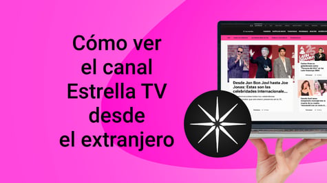 como ver el canal estrella tv desde el extranjero
