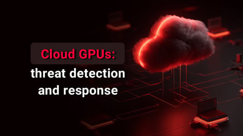Cloud GPUs threat detection and response