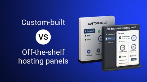 Custom-built vs. off-the-shelf hosting panels