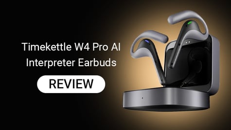 Timekettle W4 Pro AI Interpreter Earbuds review