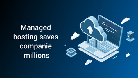 Managed hosting saves companies millions