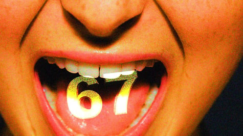 The digits 67 in some brat child's mouth.