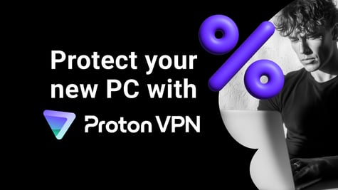 Protect your new PC with Proton VPN