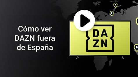 como ver dazn fuera de espana