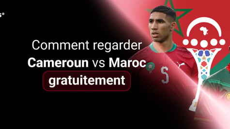Comment regarder Cameroun vs Maroc gratuitement