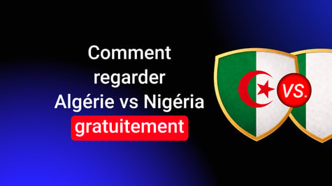Comment regarder Algérie vs Nigeria gratuitement