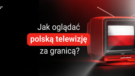 jak ogladac polska telewizje za granica