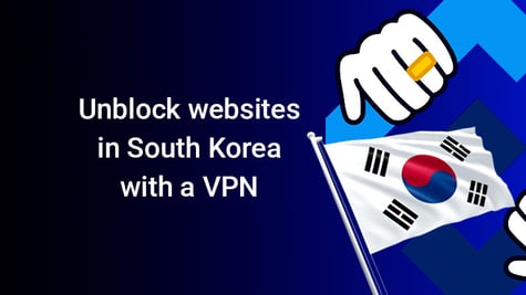 Unblock websites in South Korea with a VPN
