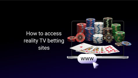 how to access reality tv betting sites