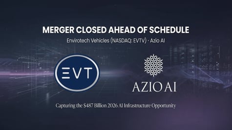 Envirotech Vehicles Closes Merger with Azio AI Ahead of Schedule