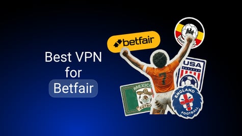 Best VPNs for Betfair access from abroad