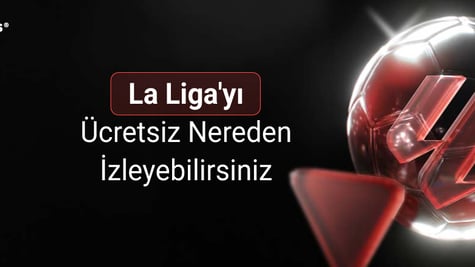 La Liga'yı Ücretsiz İzleyebileceğiniz Yerler