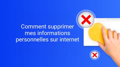 Comment supprimer mes  informations personnelles sur internet