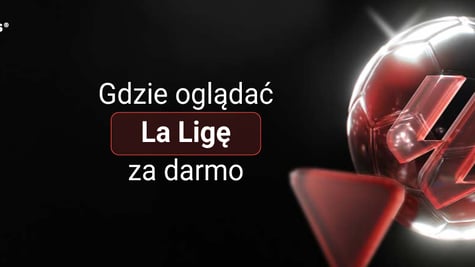 Gdzie oglądać La Ligę za darmo