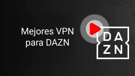 Mejores VPN para DAZN