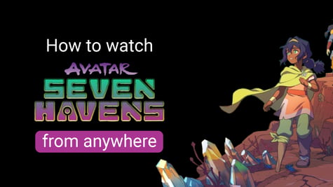 how to watch avtatar seaven heavens from anywhere