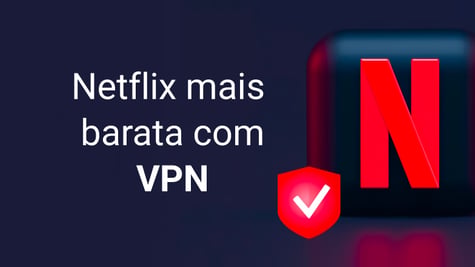 netflix mais barata com vpn