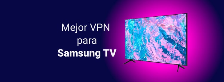 VPN para Samsung Smart TV: las mejores opciones en 2026