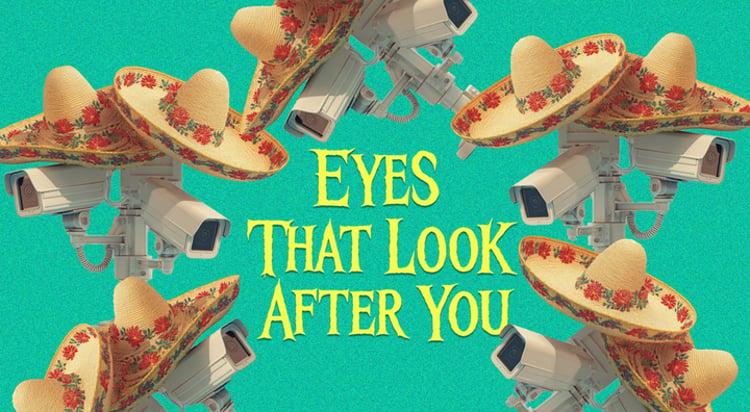 white survellance cameras, sombreros, green background, eyes that look after you yellow sign