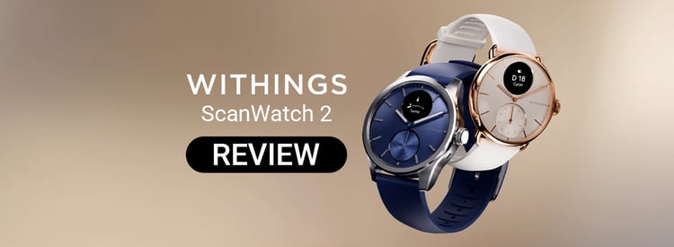 Withings ScanWatch 2 Review: Hybrid Smartwatch Worth It?