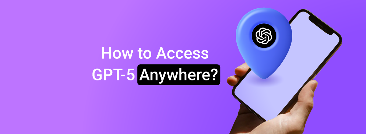How to Access ChatGPT 5 Outside the US