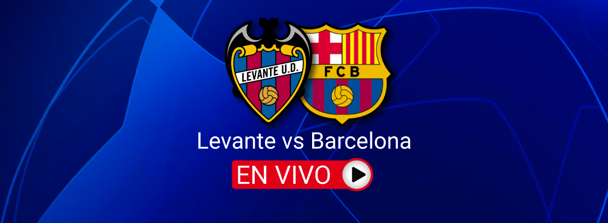 Cómo Ver Levante vs Barcelona Gratis