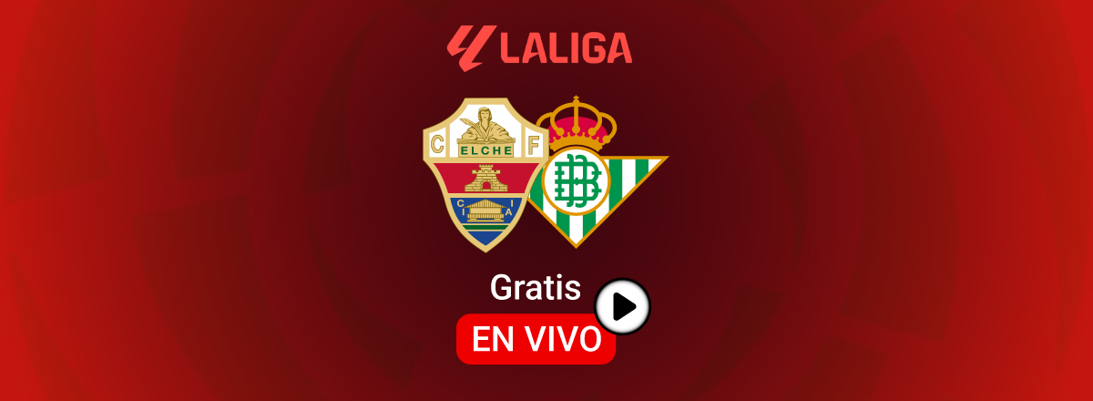 elche vs real betis gratis