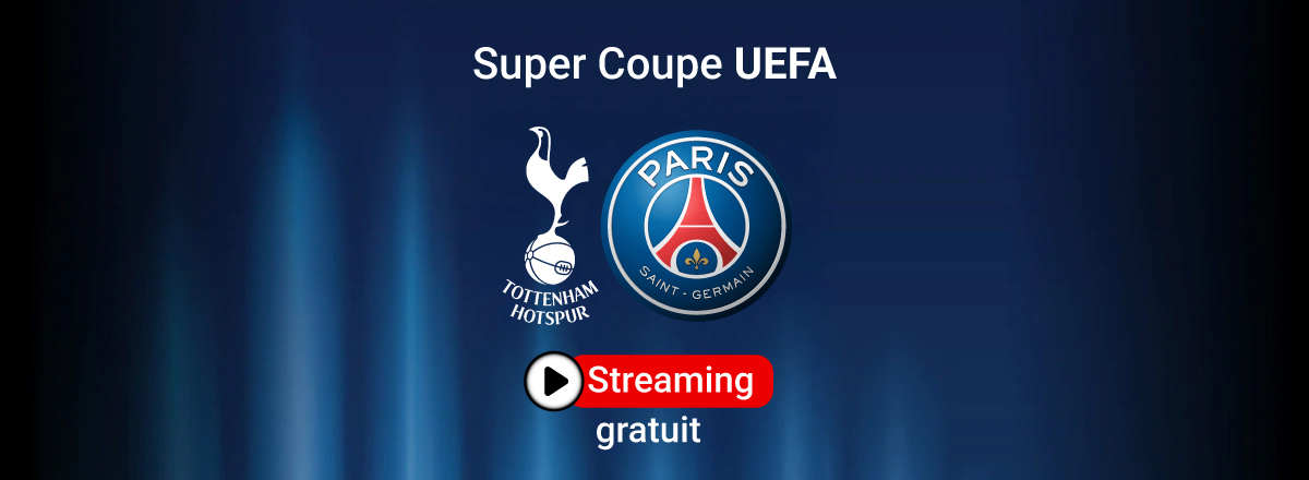 how to watch super cup uefa tottenham vs psg