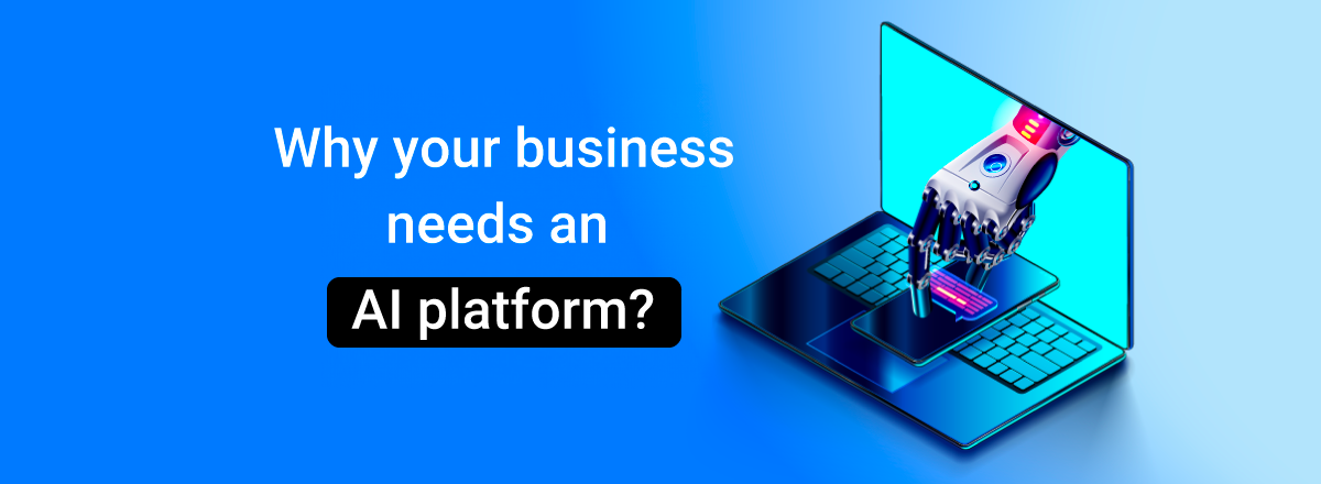 Why your business needs an enterprise AI platform