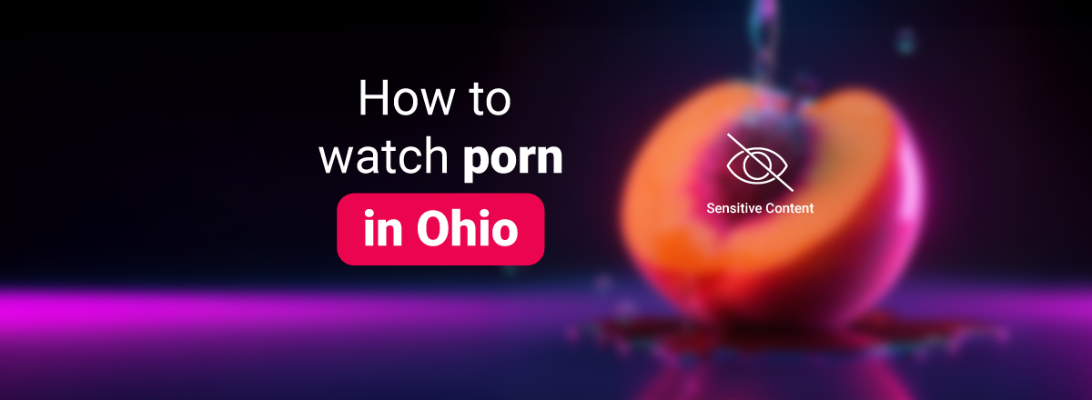 How to watch porn in Ohio 2025