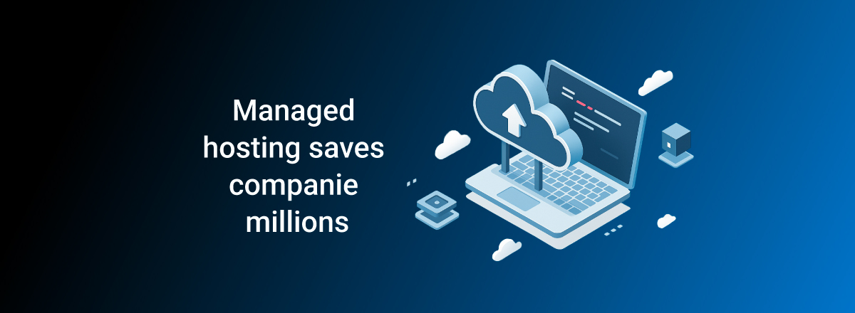 Managed hosting saves companies millions