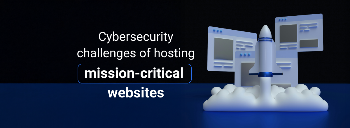 The evolving cybersecurity challenges of hosting mission-critical websites