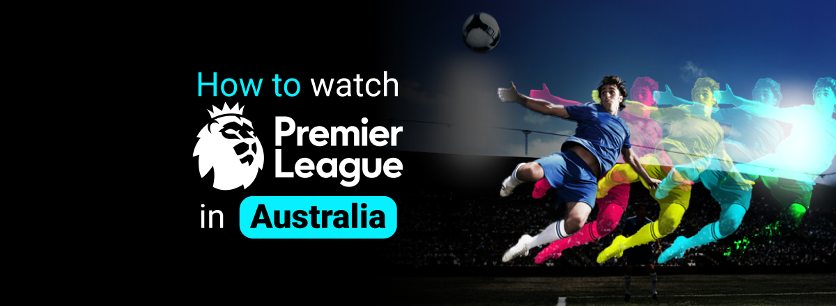 How-to-watch-Premier-League-in-Australia