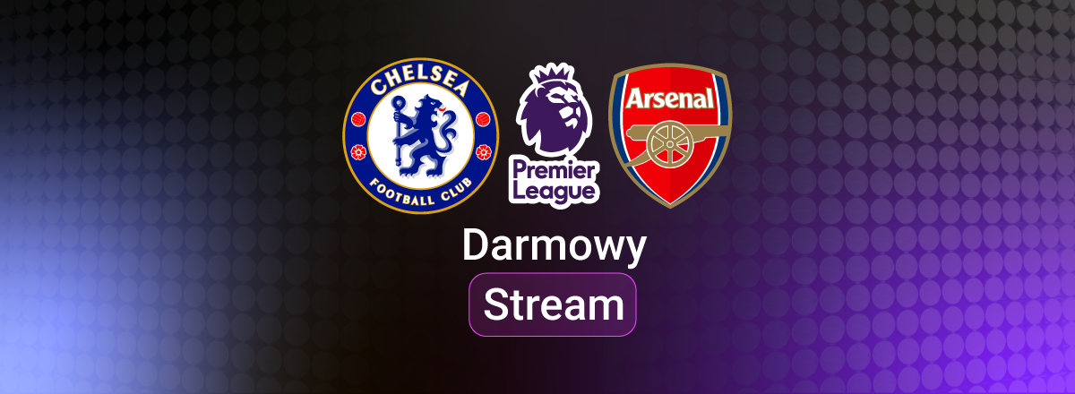 Chelsea vs Arsenal Darmowy Stream