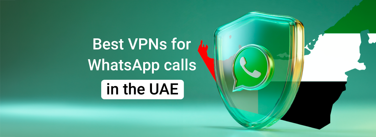 Best VPNs for WhatsApp calls in the UAE