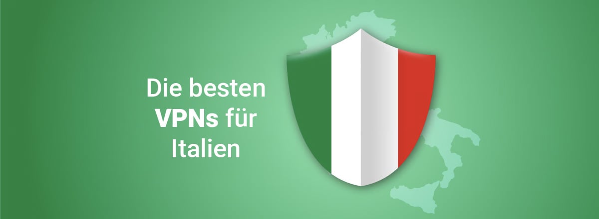 Die besten VPNs für Italien