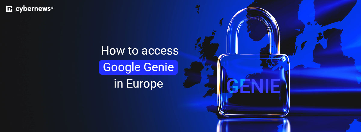 How to access Google Genie in Europe